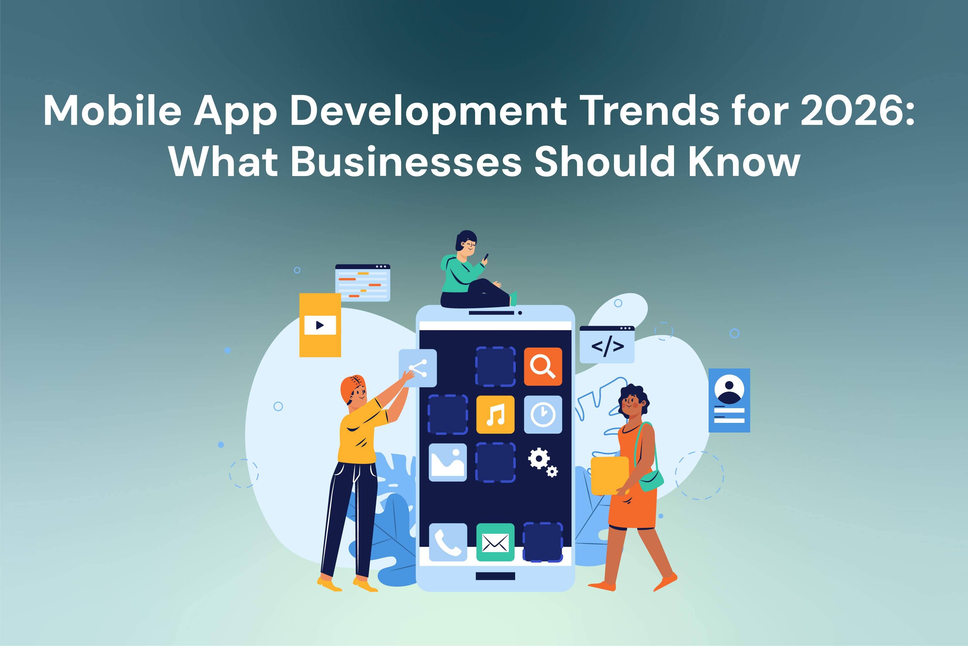 Mobile App Trends 2026 What Businesses Need to Know for the App Development Future