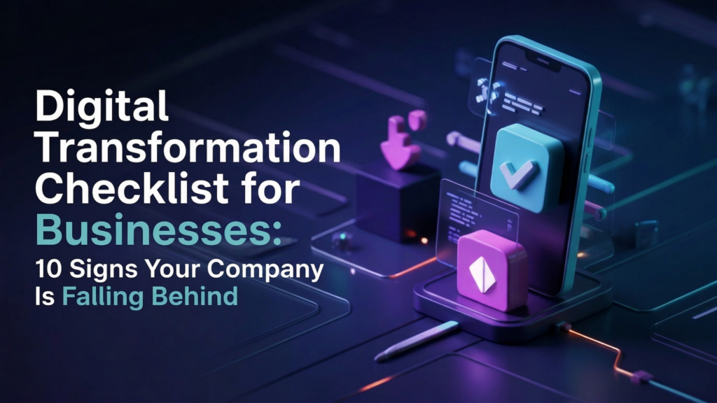 Digital Transformation Checklist for Businesses 10 Signs Your Company Is Falling Behind